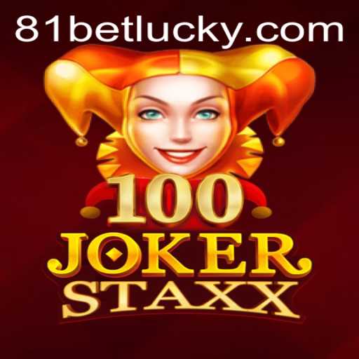 Exploring the Thrills of 100JokerStaxx at 81bet