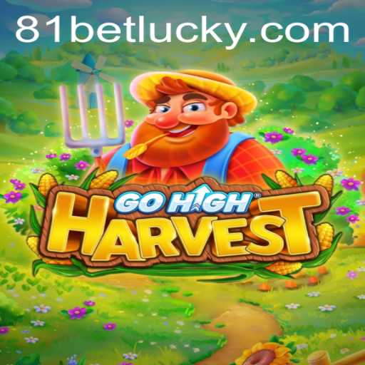 GoHighHarvest: A Thrilling Adventure in the World of 81bet