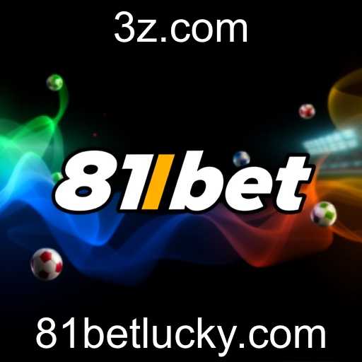Explorando as Ofertas Especiais no 81bet: Oportunidades Únicas para Apostadores